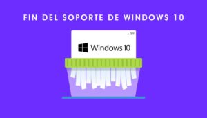 Fin del Soporte de Windows 10